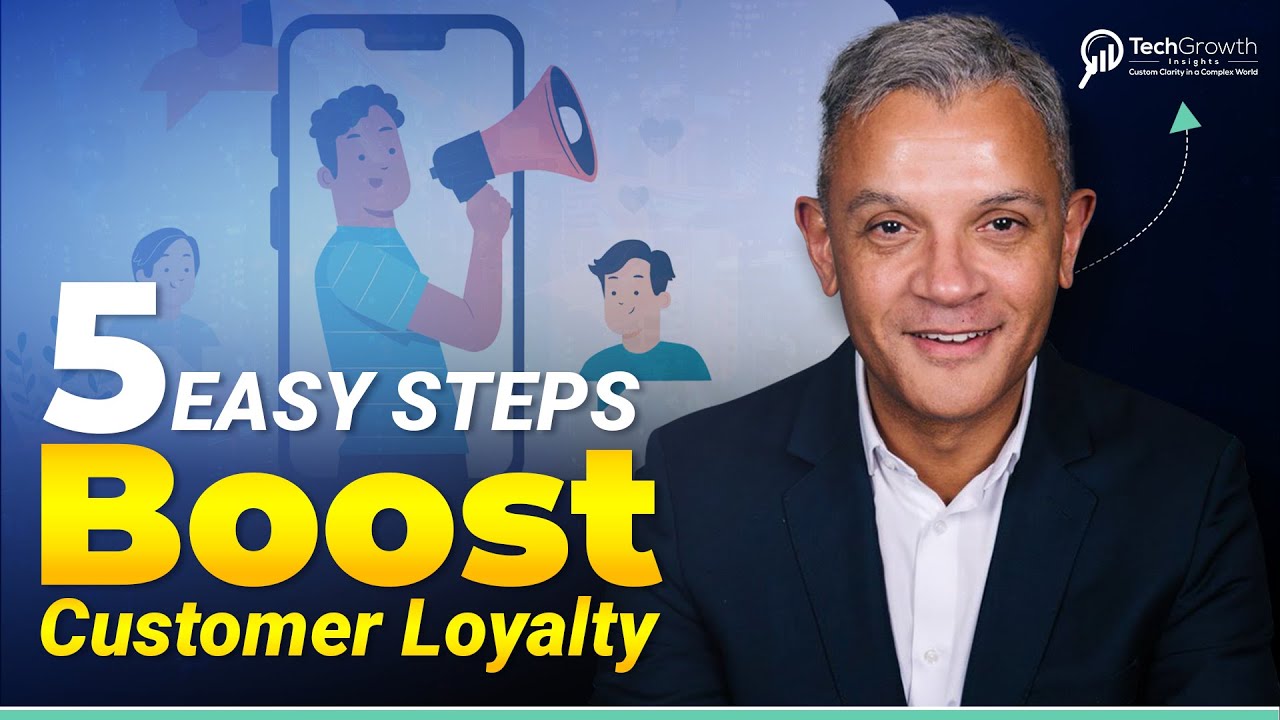 How to Boost Customer Loyalty? 5 Easy Steps to Boost Customer Loyalty | TechGrowth Insights