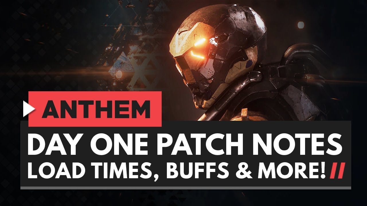 ANTHEM | Day One Patch Notes - Loading Times, Bug Fixes, Buffs & More!