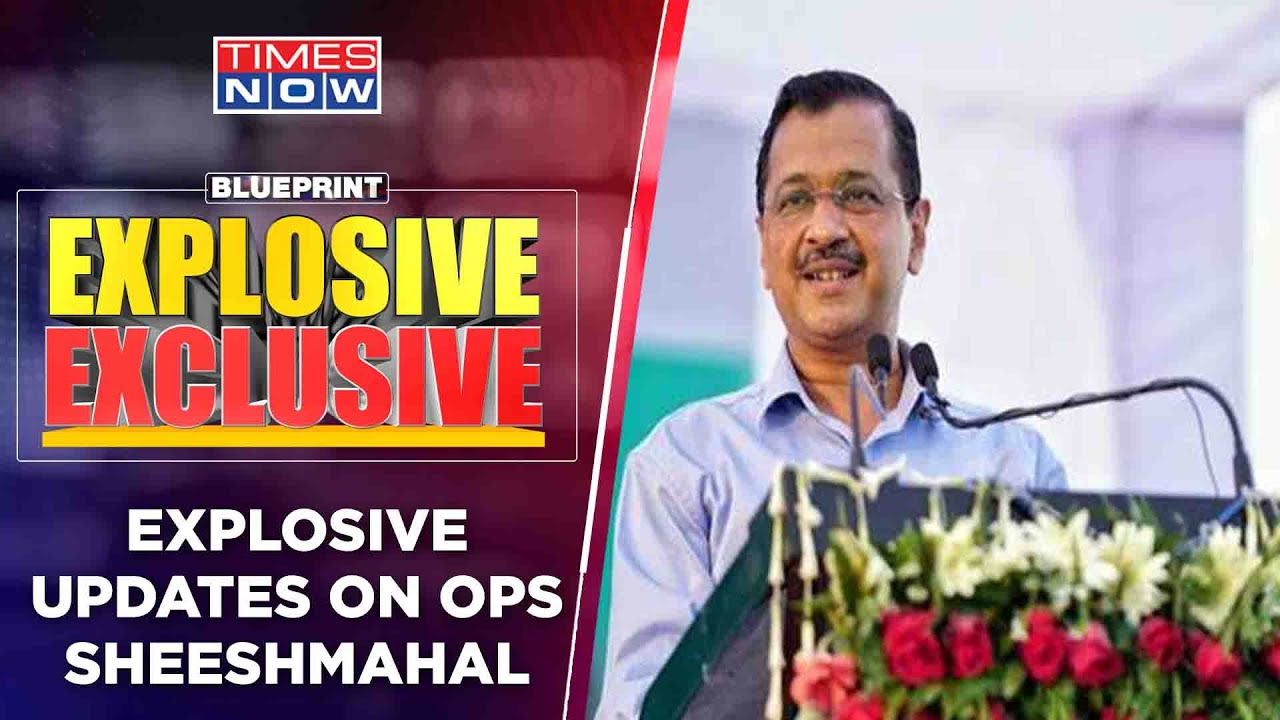 Operation Sheesh Mahal: How Kejriwal Approved Beautification Amid Deadly Covid Pandemic? | Blueprint