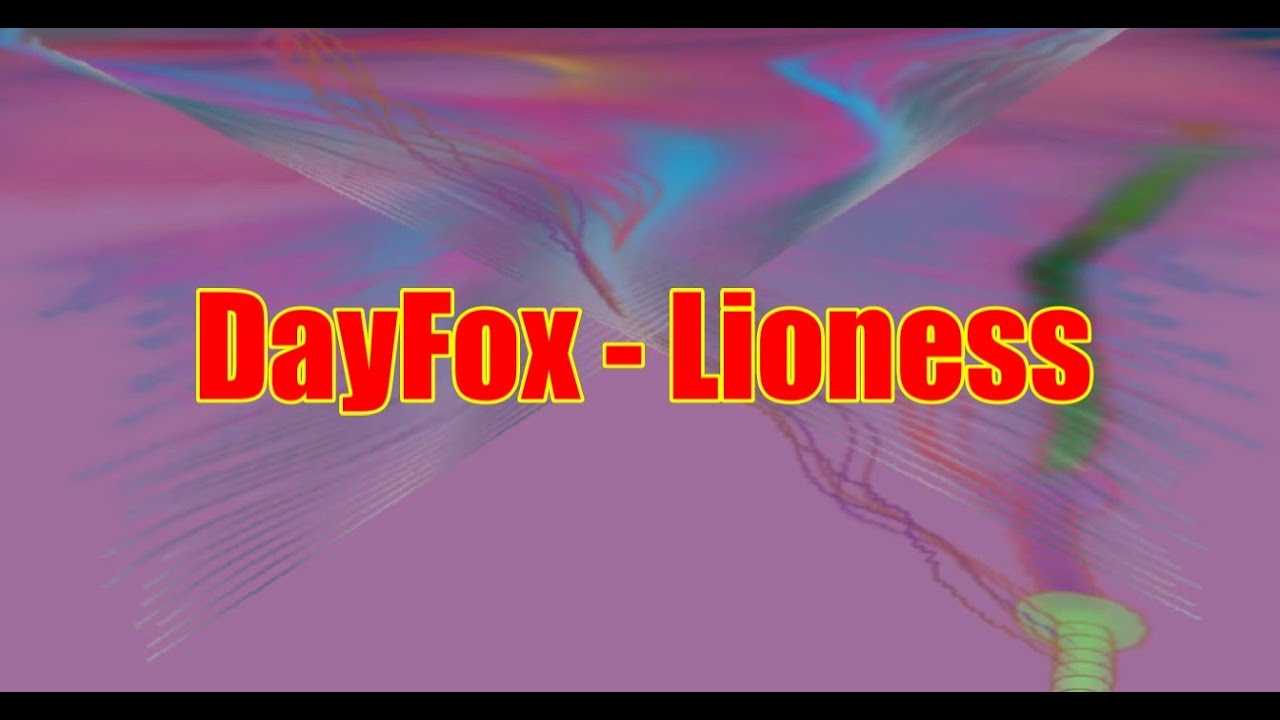 Lioness - DayFox | Bring the Chill of Sounds and Music's
