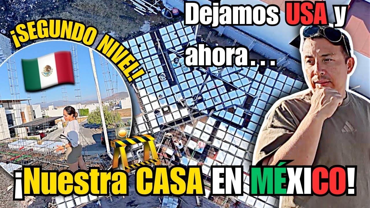 Después de VIVIR en USA hacemos NUESTRA CASA en MEXICO | Preparación para el SEGUNDO NIVEL!