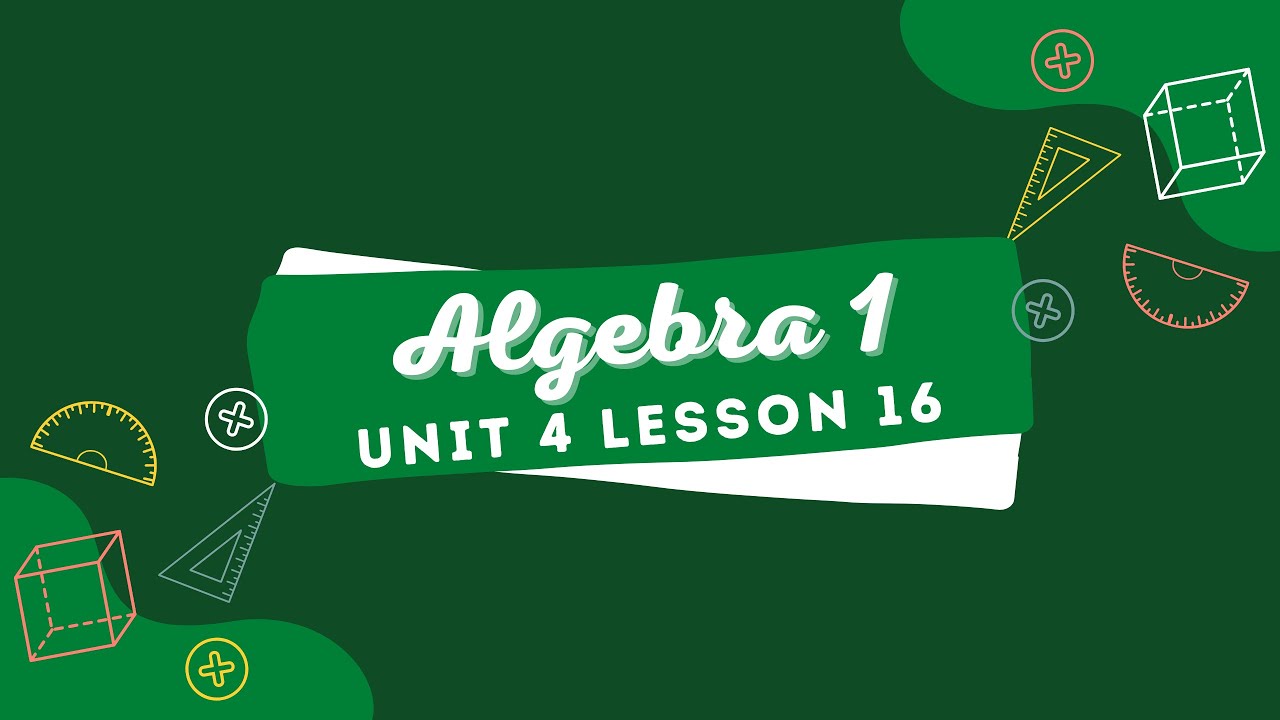 Algebra 1 Illustrative Math: Unit 4 Lesson 16
