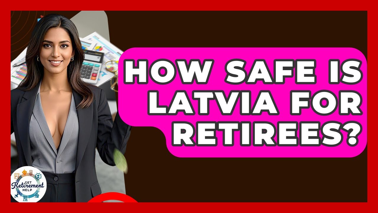 How Safe Is Latvia For Retirees? - Get Retirement Help