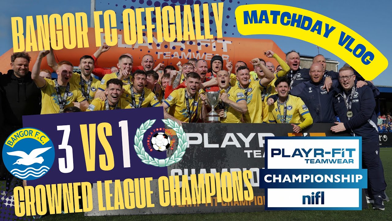 Bangor FC Crowned League Champions| Bangor 3-1 Dundela| Matchday Vlog| April 26th 2025.