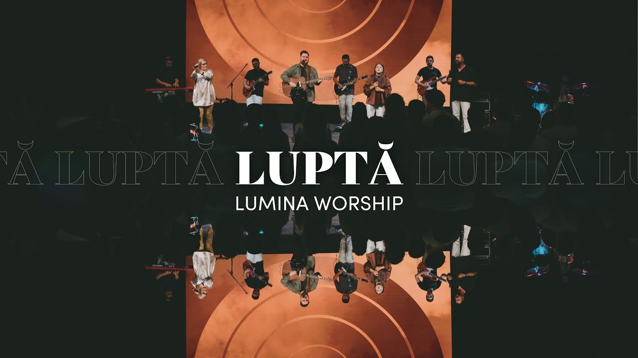 Luptă - Lumina Worship Live