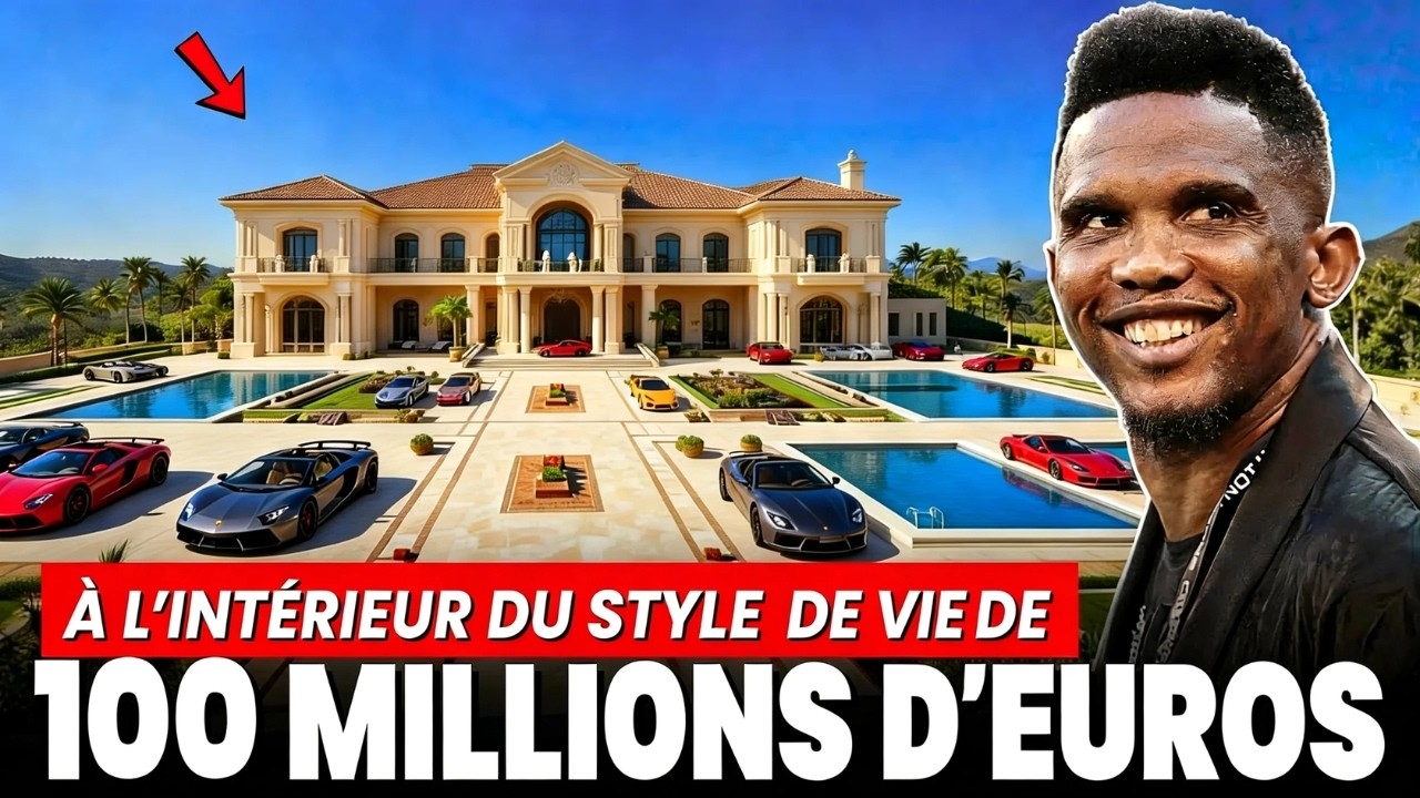 La vie luxueuse et le monde de pouvoir de Samuel Eto’o aujourd’hui