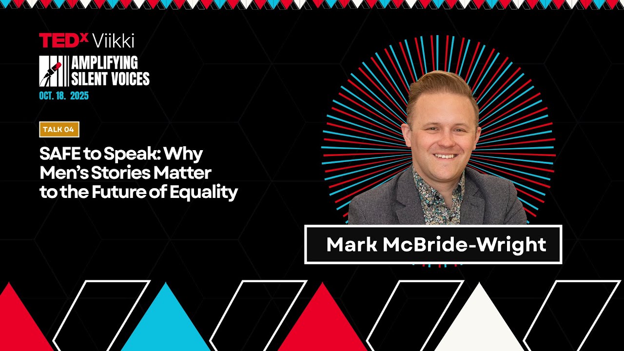 SAFE to speak: Why men’s stories matter to the future of equality | Mark McBride-Wright | TEDxViikki