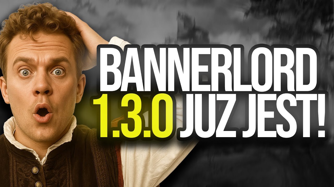 1.3.0 w KONCU JEST! - NAJWIĘKSZY UPDATE W BANNERLORD