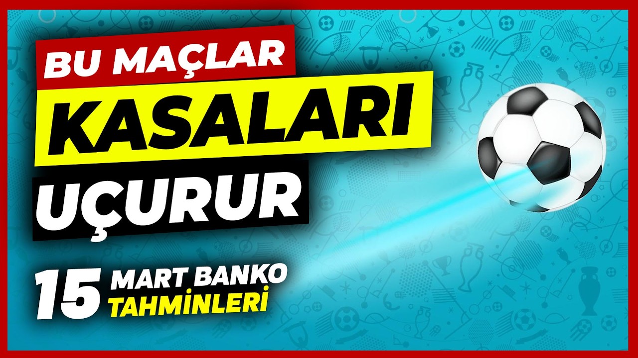 OYNA VE KAZAN !! | 15 Mart Pazar 2026 Banko İddaa Tahminleri ve G&uuml;n&uuml;n Kuponu