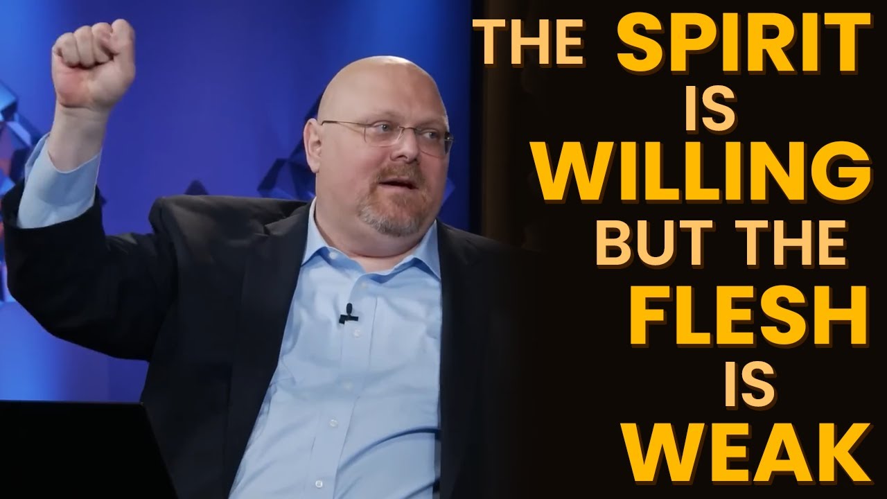 The Spirit is Willing but the Flesh is Weak