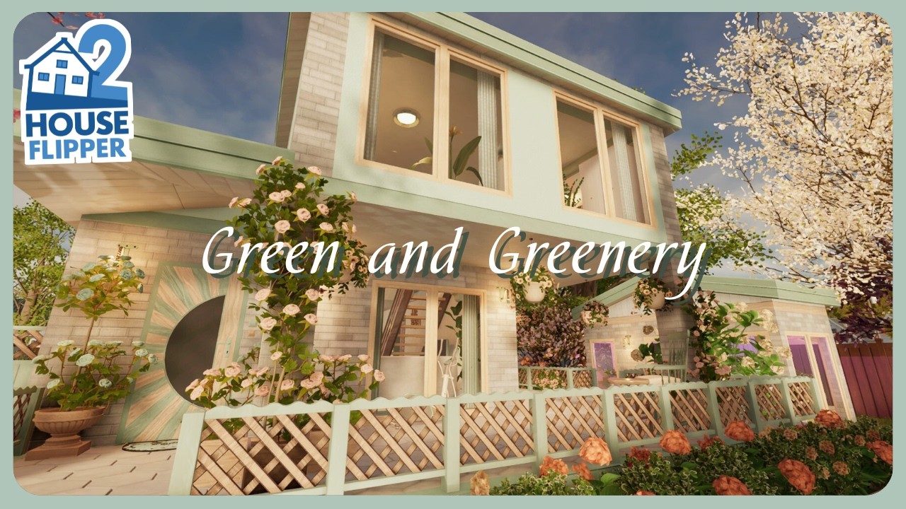 House Flipper 2 | Green and Greenery | Custom Job (No Commentary)