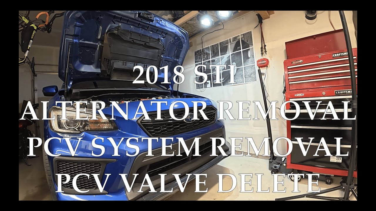 2018 STI ALTERNATOR REMOVAL, PCV SYSTEM REMOVAL AND PCV VALVE DELETE