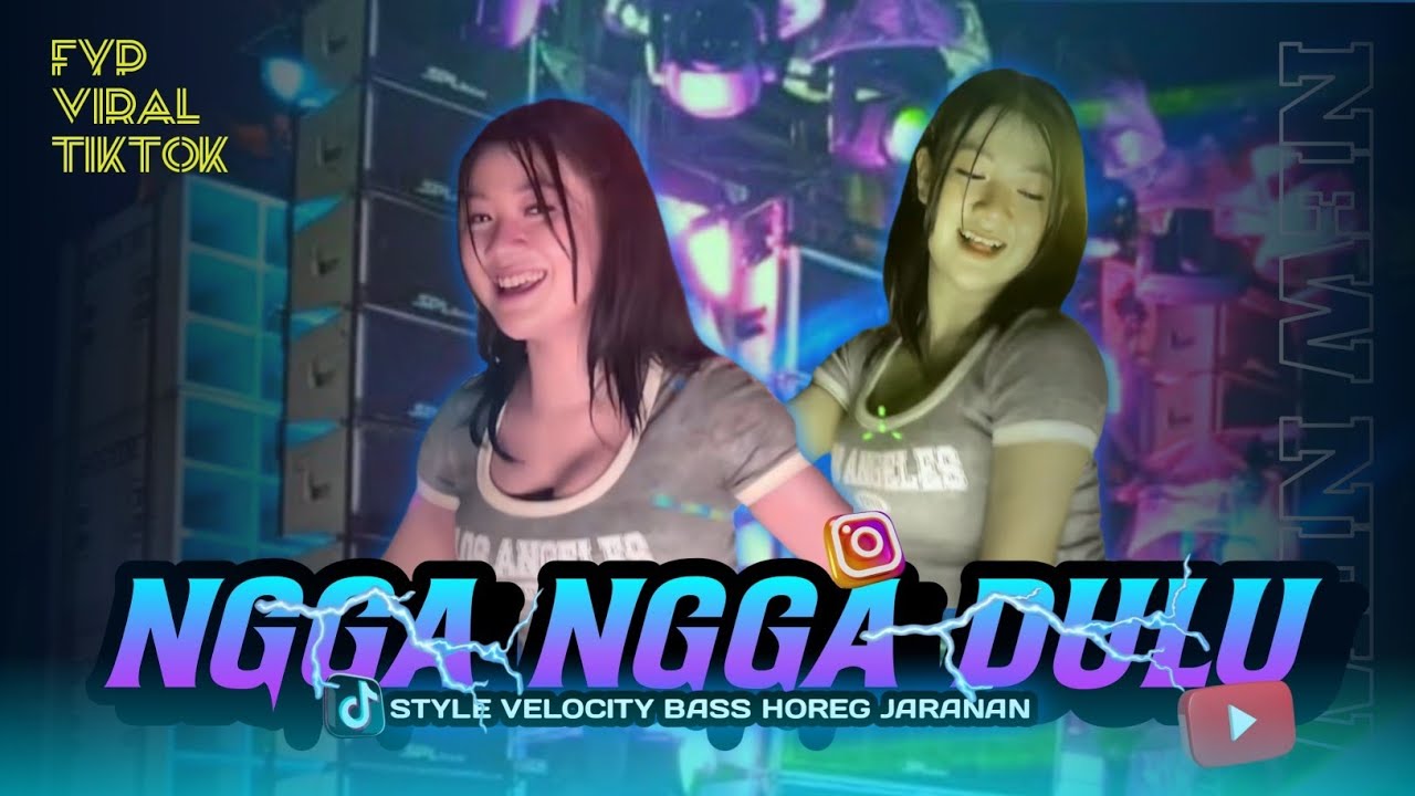 DJ NGGA NGGA DULU REMIX VIRAL FYP TIKTOK - STYLE VELOCITY - BASS HOREG - JARANAN - DJ CEK SOUND!!