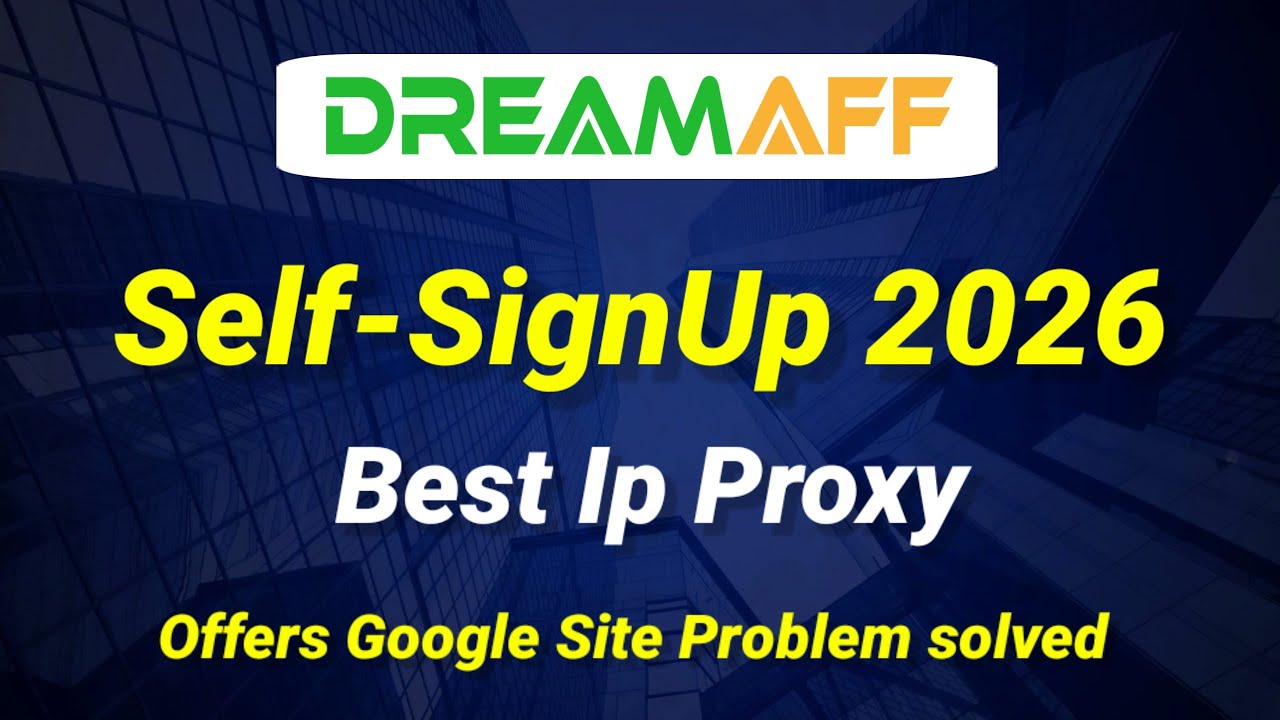 Dreamaff Best Offers selection | DreamAff Self-SignUp Method | best ip proxy nodemaven 