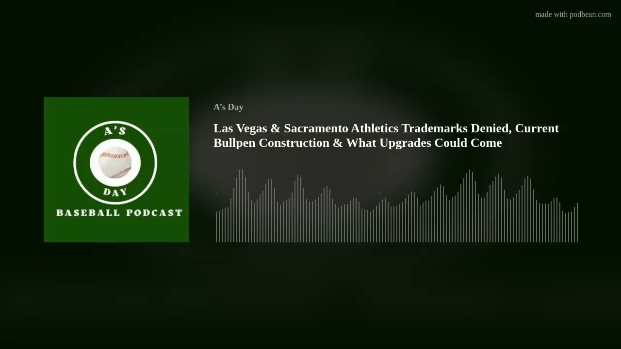 Las Vegas & Sacramento Athletics Trademarks Denied, Current Bullpen Construction & What Upgrades Cou