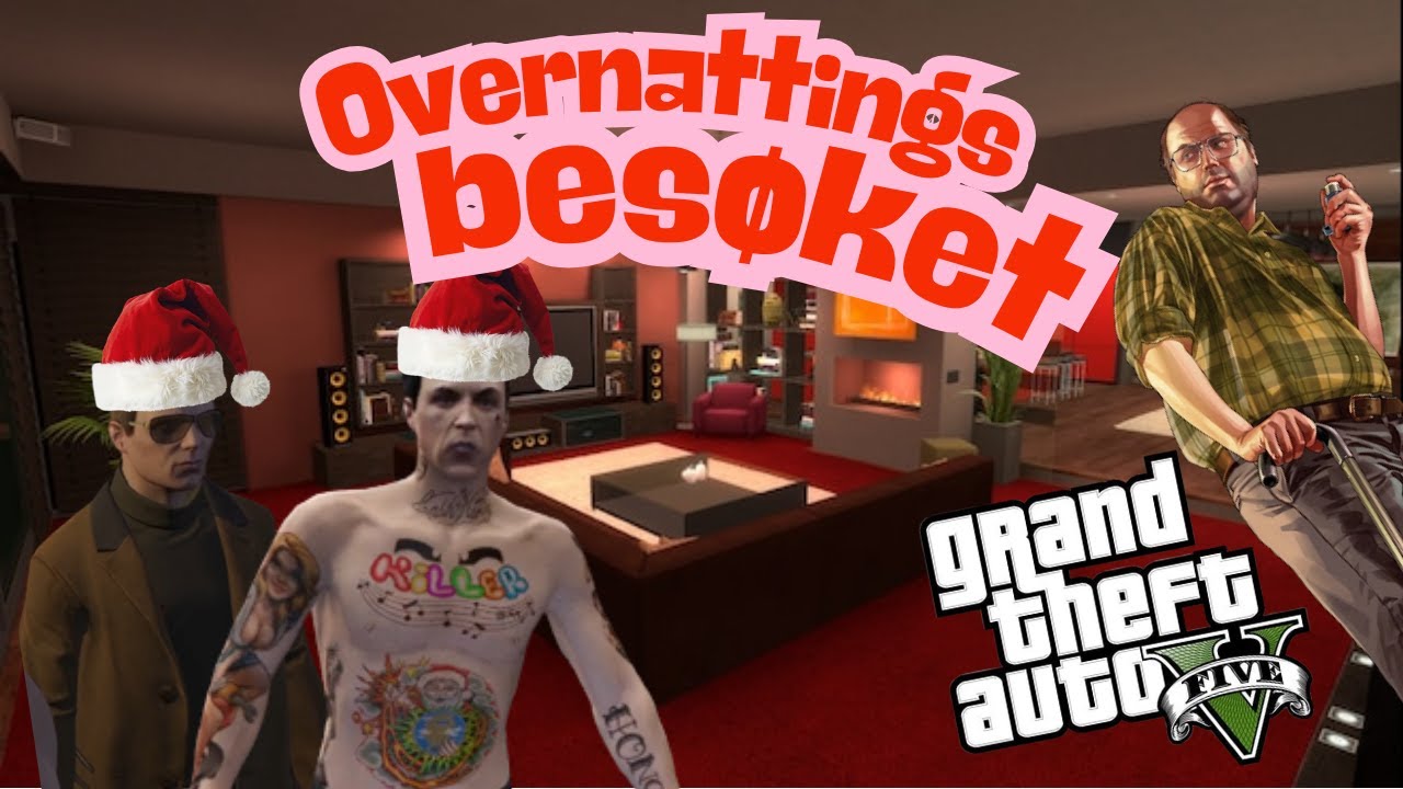 Overnattings besøket - Norsk Gta 5 / Grand Theft Auto 5