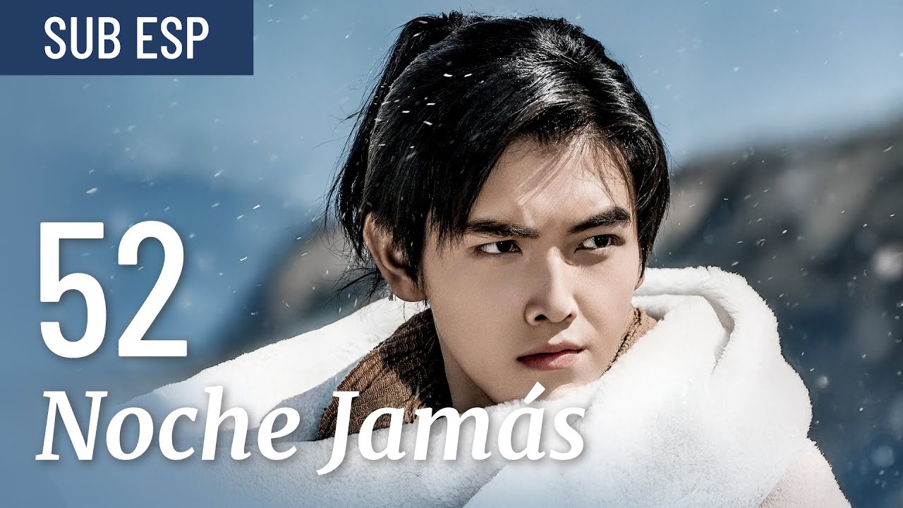 【Capitulo 52】Noche Jamás | Ever Night | Drama Box Spanish #fantasía #ChenFeiyu #SongYiren #MengZiyi