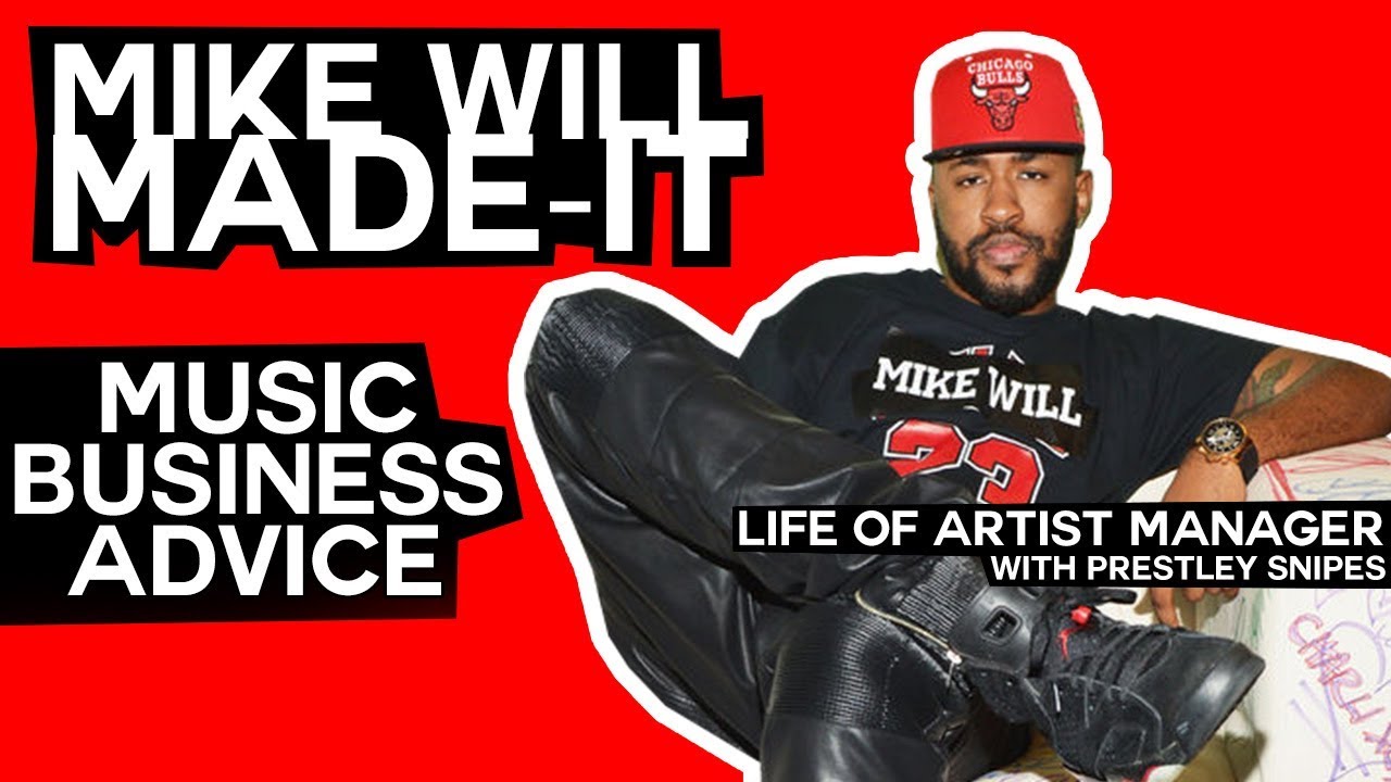 Mike Will Made It Music Business Advice [Life of Artist Manager]