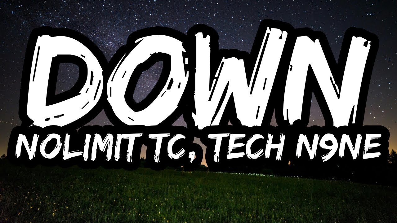 NoLimit TC &ndash; Down (Lyrics) ft. Tech N9ne