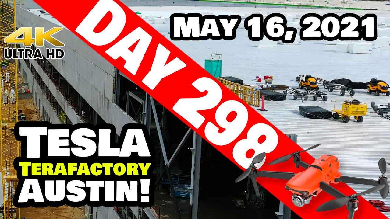 Tesla Gigafactory Austin 4K  Day 298 - 5/16/21 - Tesla Terafactory Texas - GIGA TEXAS BUILD UPDATE!
