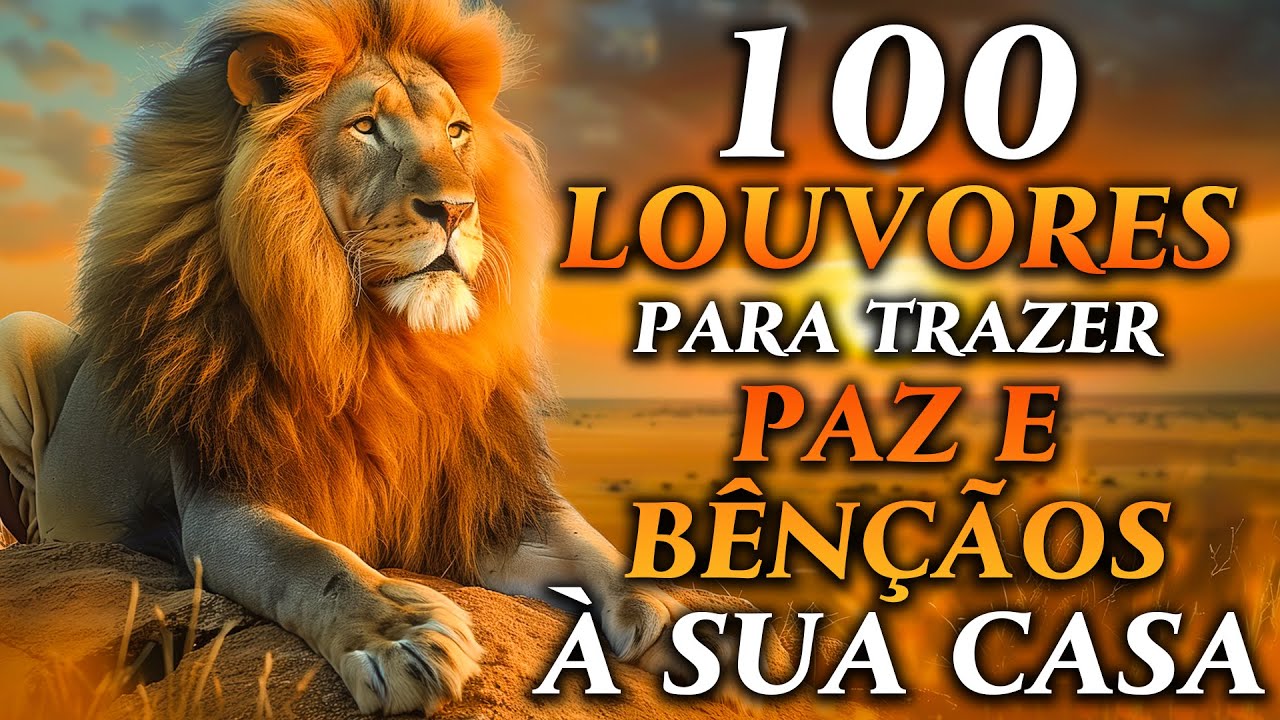 100 LOUVORES PARA TRAZER PAZ E B&Ecirc;N&Ccedil;&Atilde;OS - TOP M&uacute;sicas Gospel - Hinos Evang&eacute;licos