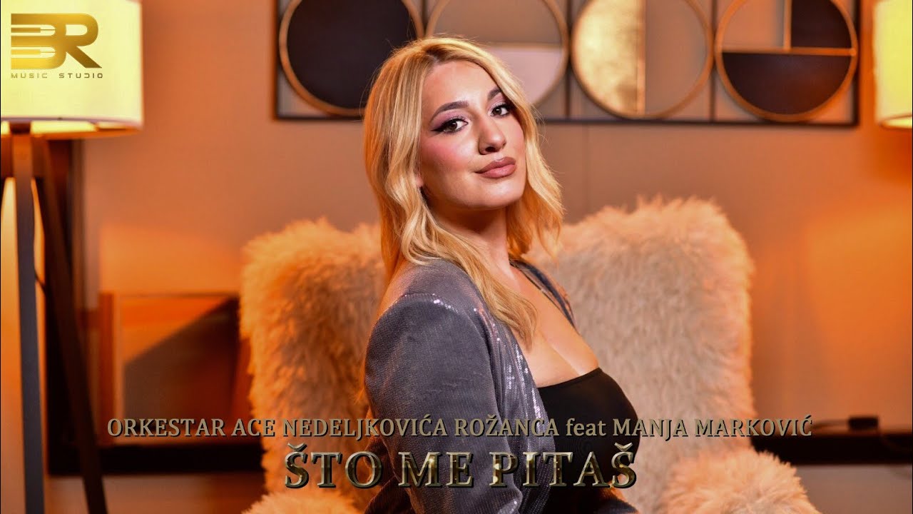 ORKESTAR ACE NEDELJKOVIĆA ROŽANCA feat MANJA MARKOVIĆ - ŠTO ME PITAŠ