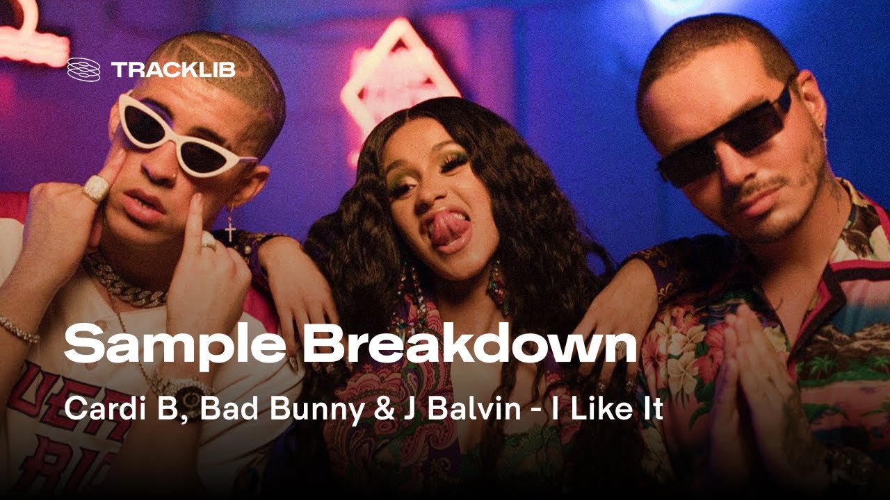 Sample Breakdown: Cardi B - I Like It ft. Bad Bunny & J Balvin