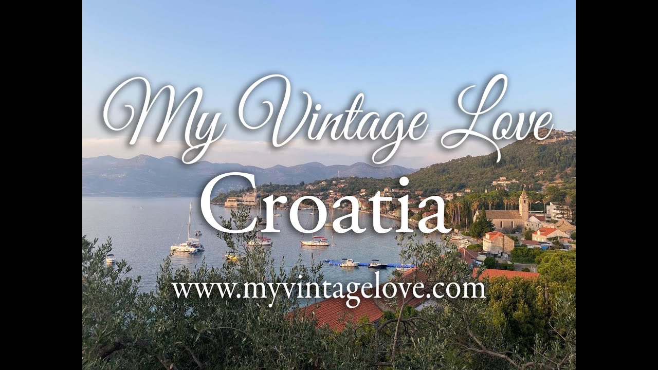 Croatia- My Vintage Love- Episode 115