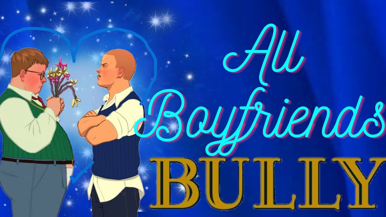 [BULLY] All 6 Boyfriends & Full Dates!