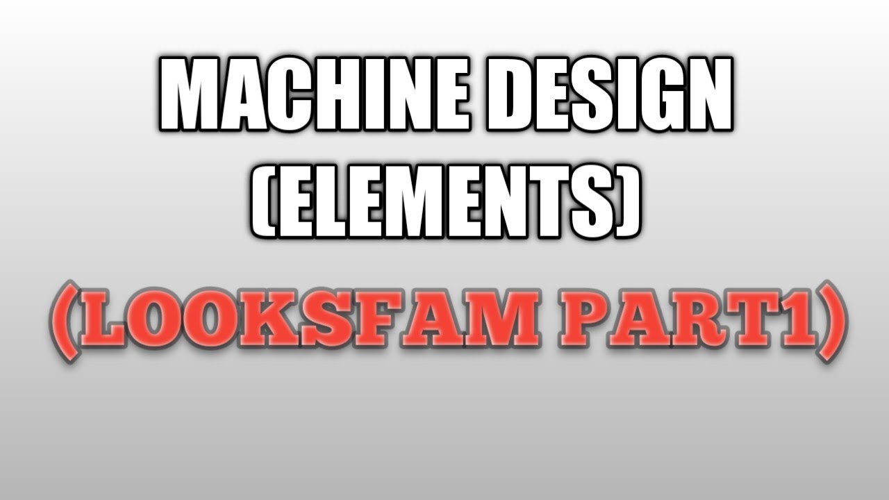 MACHINE DESIGN (ELEMENTS) - LOOKSFAM