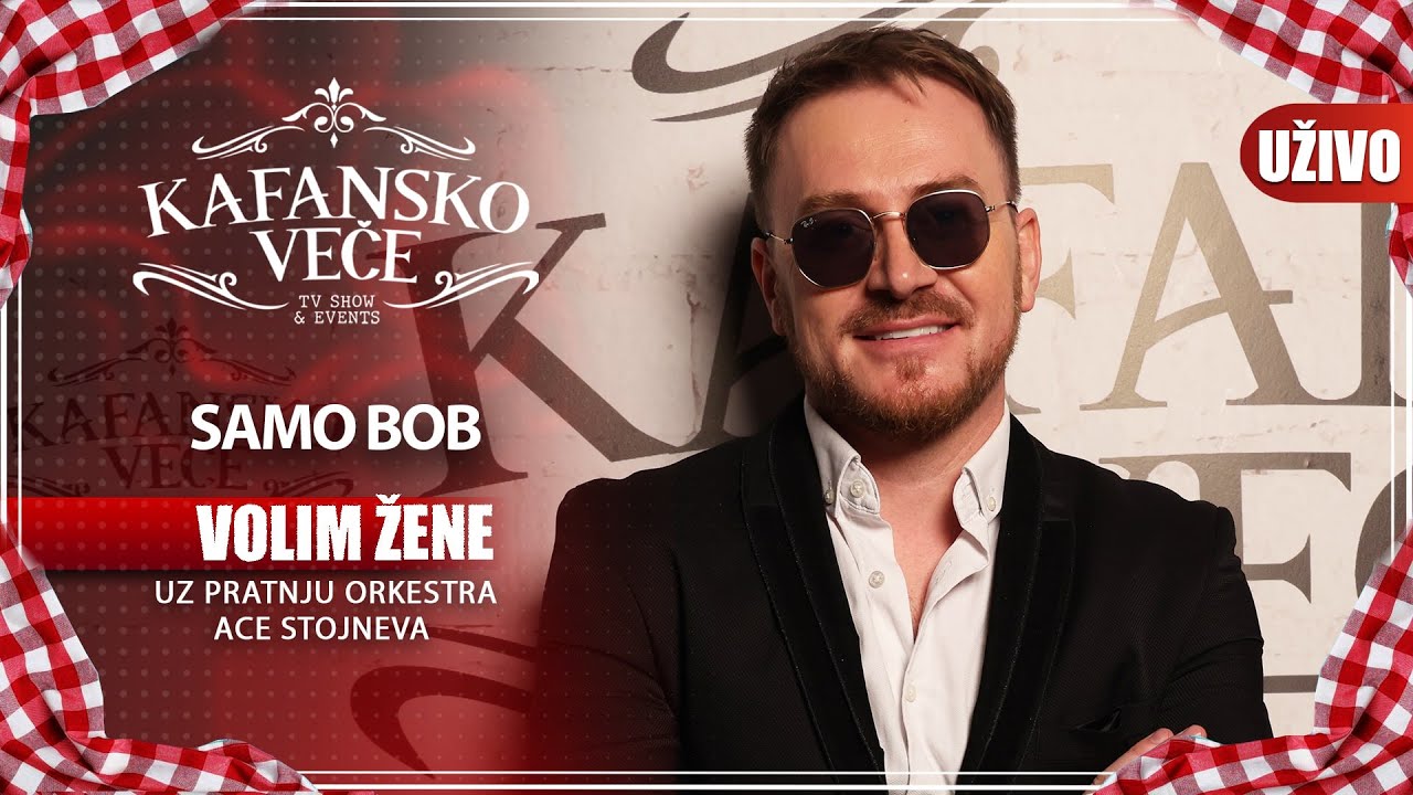 SAMO BOB - VOLIM ZENE | UZIVO | (ORK. ACA STOJNEV) | 2023 | KAFANSKO VECE
