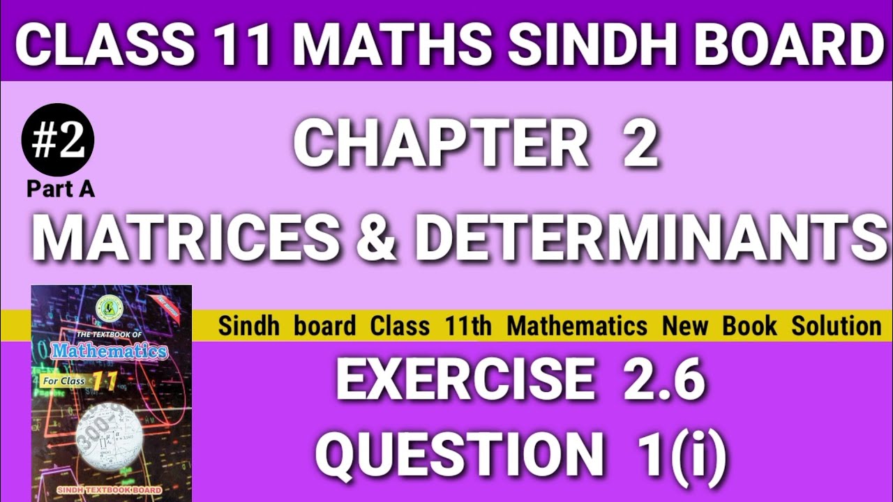Class 11 Maths sindh board Chapter 2 Exercise 2.6 Question 1(i) new book Matrices & Determinant