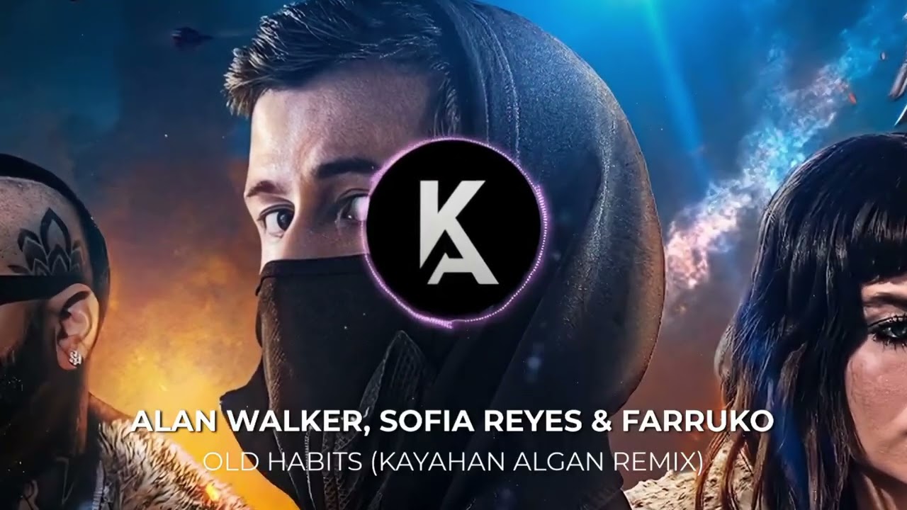 Alan Walker, Farruko & Sofia Reyes - Old Habits (Kayahan Algan Remix)