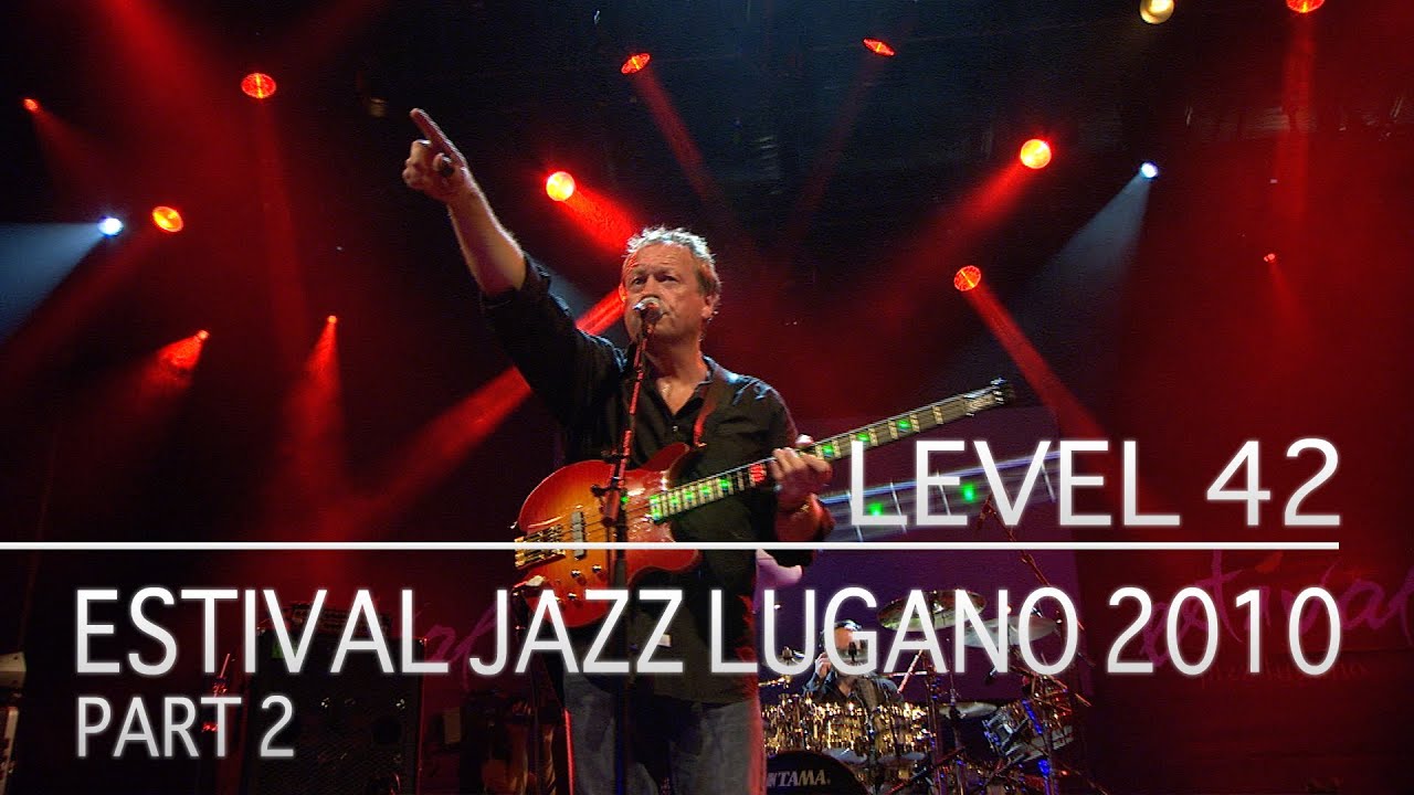 Level 42 - Estival Jazz Lugano 2010 (Part 2) (Full Show)