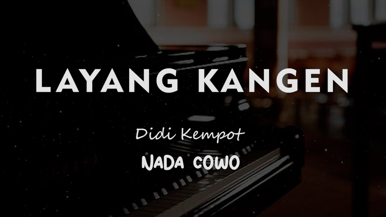 LAYANG KANGEN // Didi kempot // KARAOKE PIANO AKUSTIK NADA COWO ( MALE )