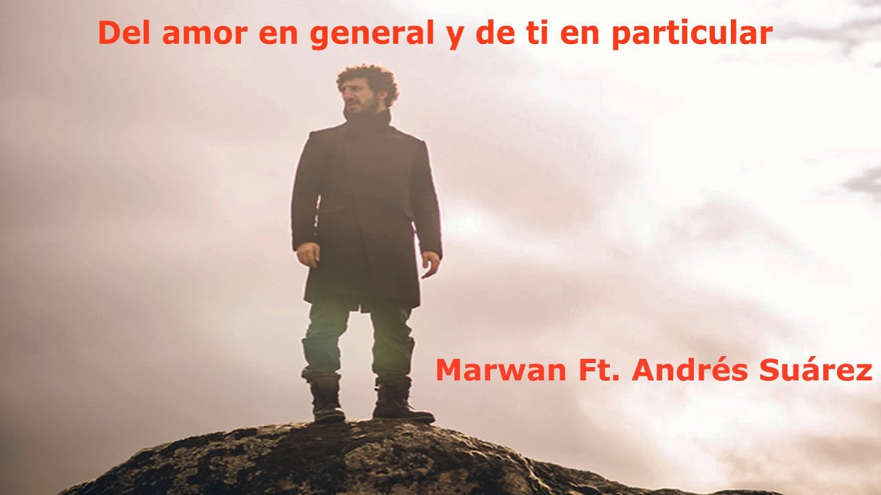 Marwan - Del Amor En General Y De Ti En Particular Ft. Andrés Suárez  (Letra)