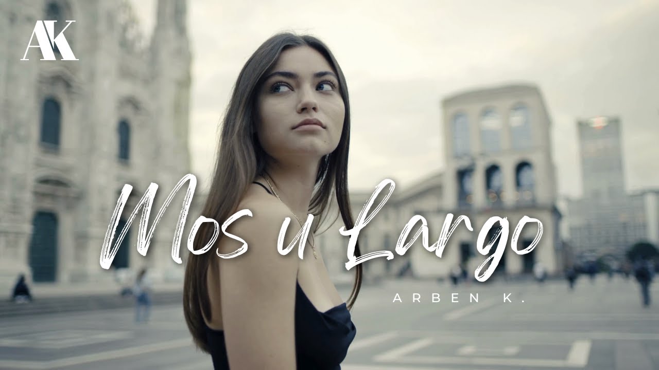 ARBEN - Mos u Largo (Official Music)