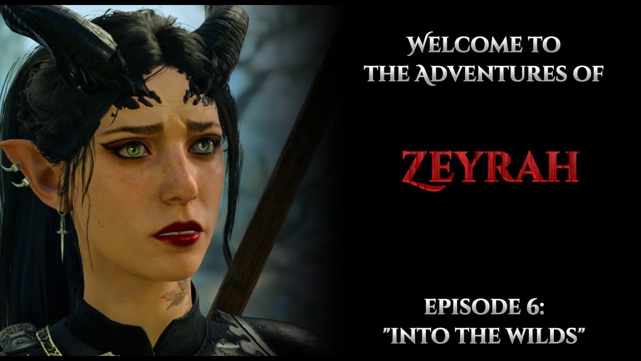 The Adventures of Zeyrah || Episode 6: Into the Wilds