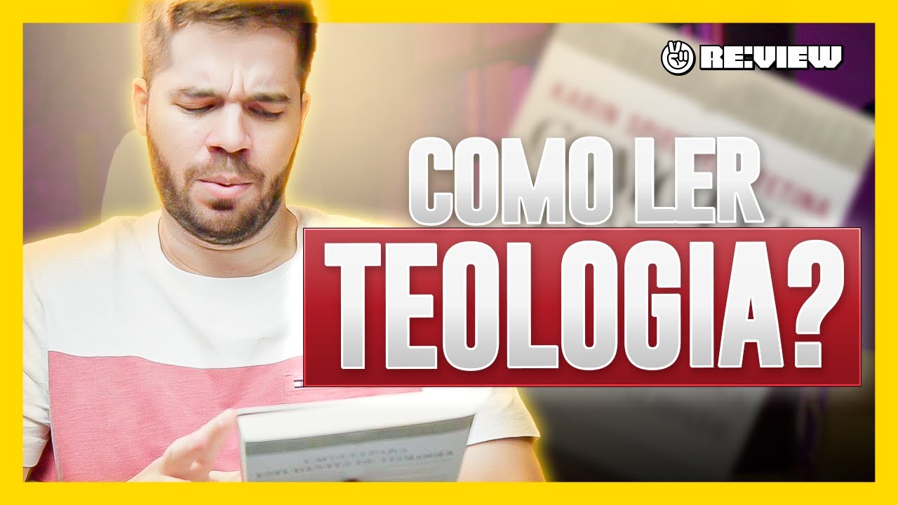 APRENDA A LER TEOLOGIA DE VERDADE COM ESSES PASSOS