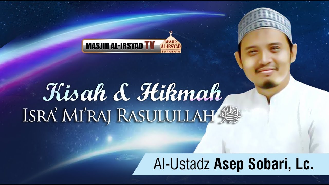 Kisah & Hikmah Isra' Mi'raj Rasulullah ﷺ - Ustadz Asep Sobari, Lc