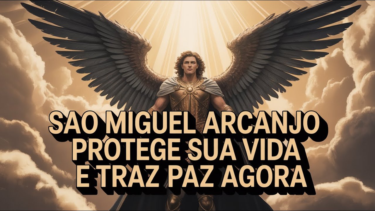 ORAÇÃO PODEROSA DE SÃO MIGUEL ARCANJO 🙏 PROTEÇÃO DIVINA, FÉ E PAZ ESPIRITUAL