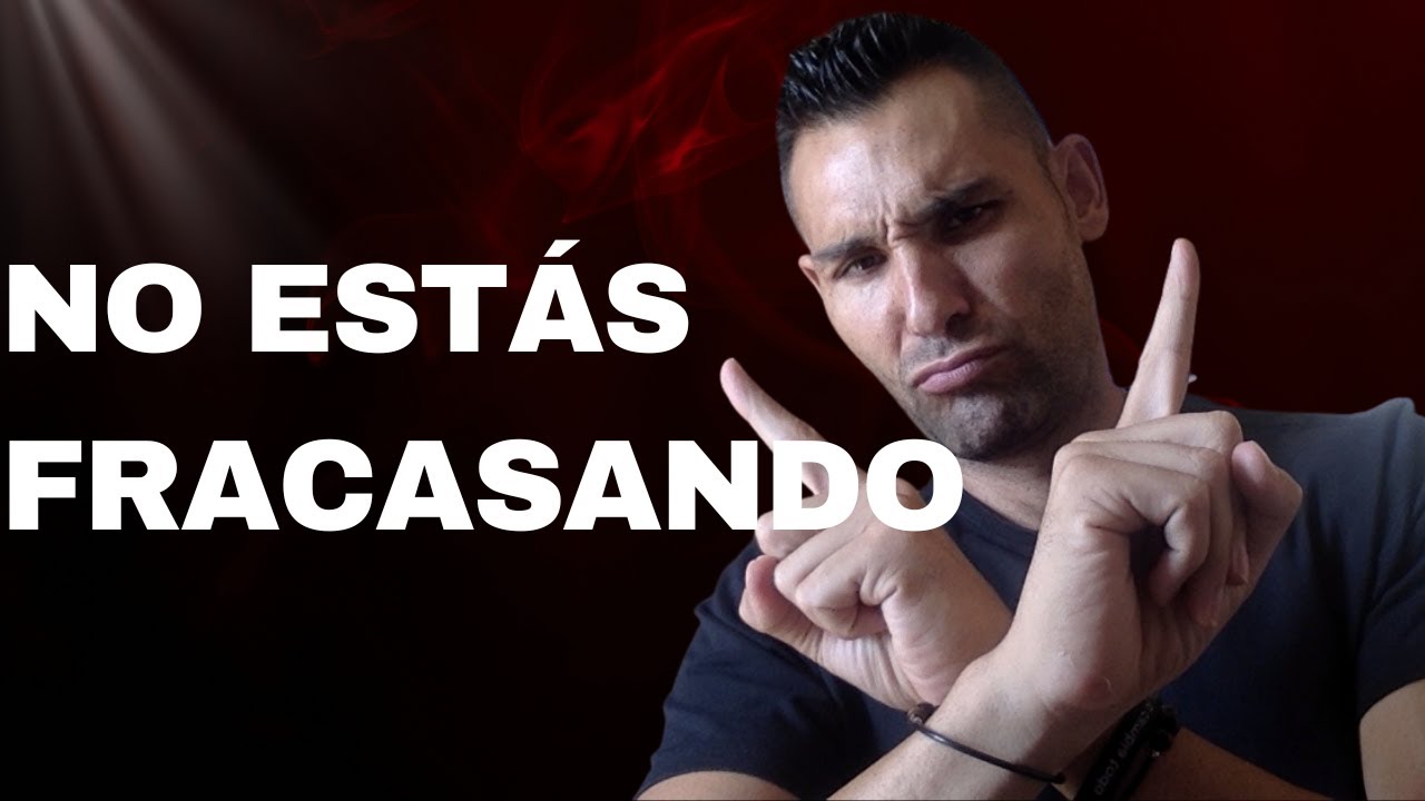 NO ESTÁS FRACASANDO