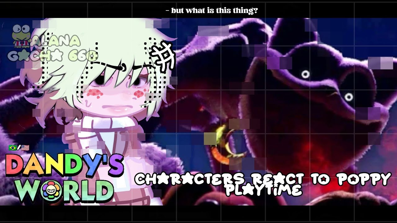 •|Dandy's Word React to Poppy PlayTime|•GACHA CLUB 🇧🇷/🇺🇸