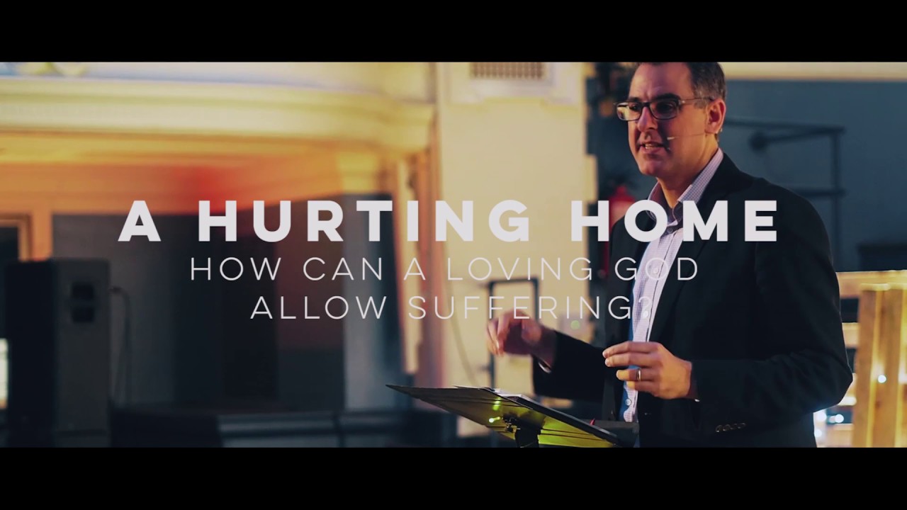 Michael Ramsden  - A Hurting Home - How can a loving God allow suffering?