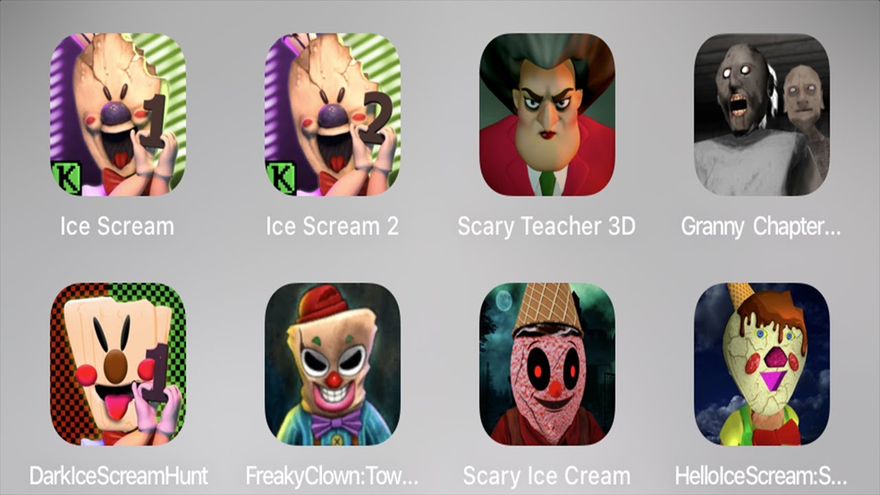 Ice Scream,Ice Scream 2,Granny 2,Dark Ice Scream Hunt,Freaky Clown,Scary Ice Scream,Hello Ice Scream