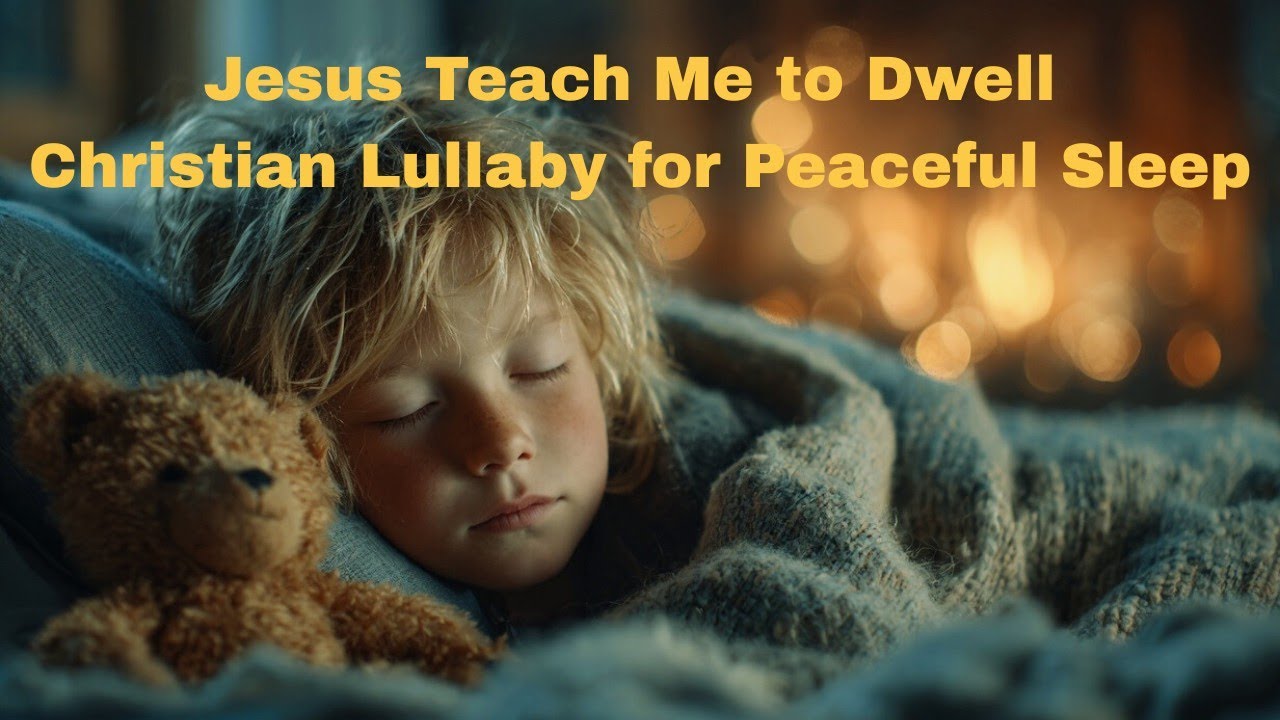 Jesus Teach Me to Dwell in Your Presence Always | Christian Lullaby for Peaceful Sleep | 1 hour loop