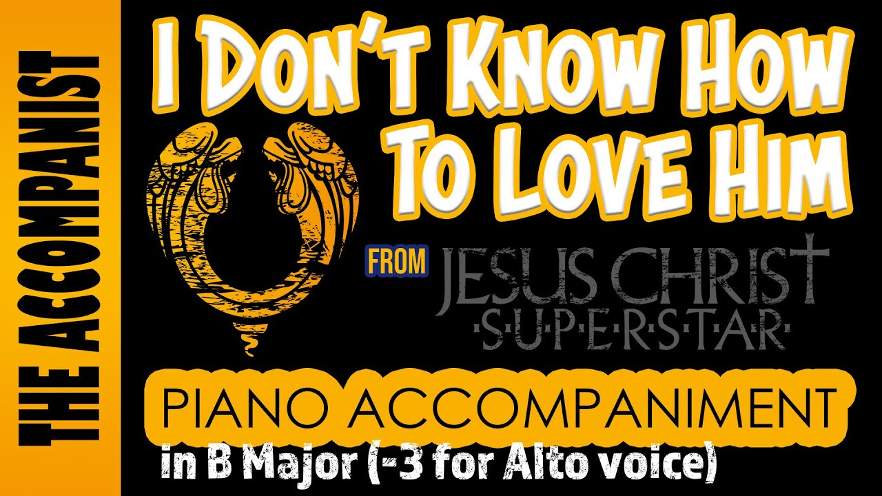 I Don't Know How To Love Him (Jesus Christ Superstar) Alto Piano Accompaniment in B (-3) Karaoke