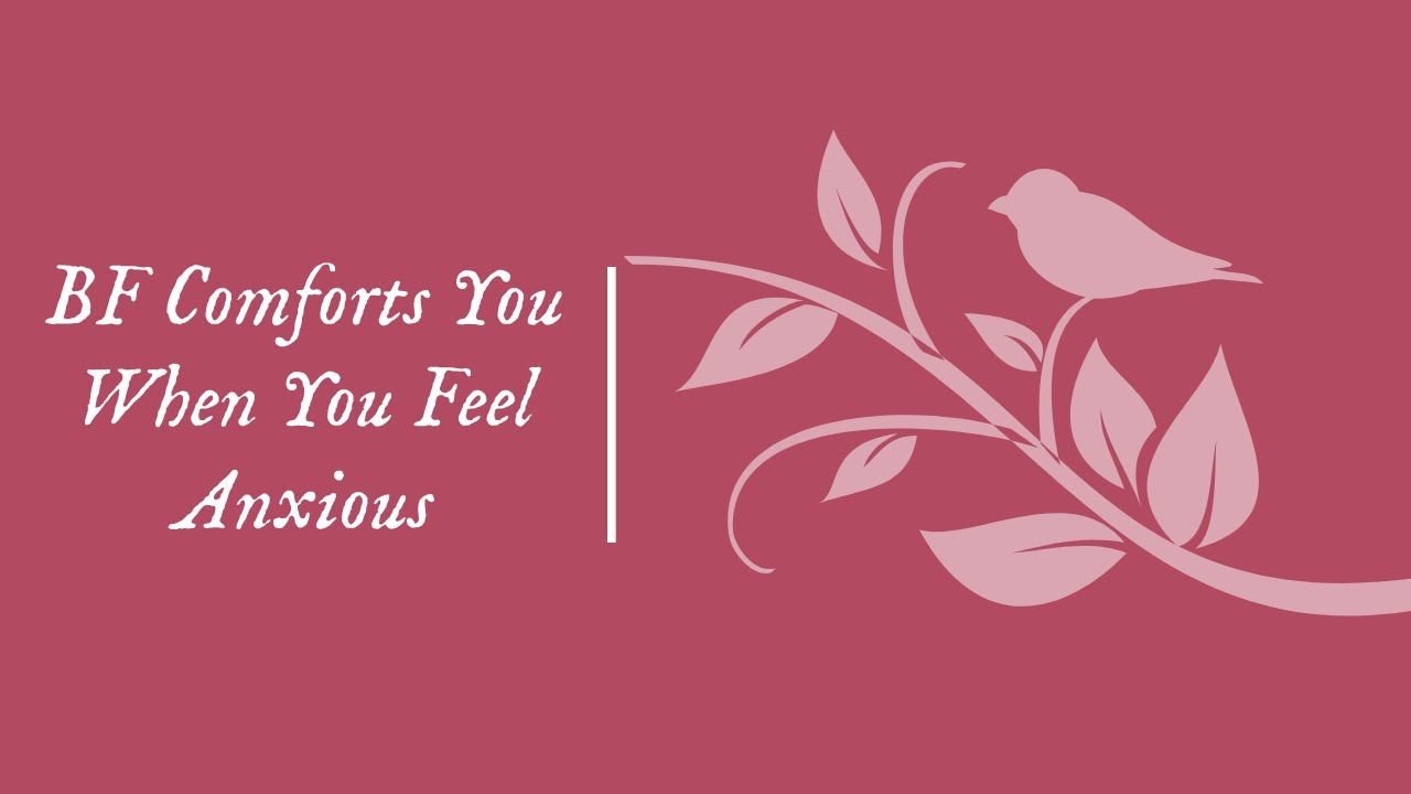 [M4A] BF Anxiety Comfort [Comfort] [Kisses] [Back Rubs] [Reassurance] [Validation] [Deep Breaths]