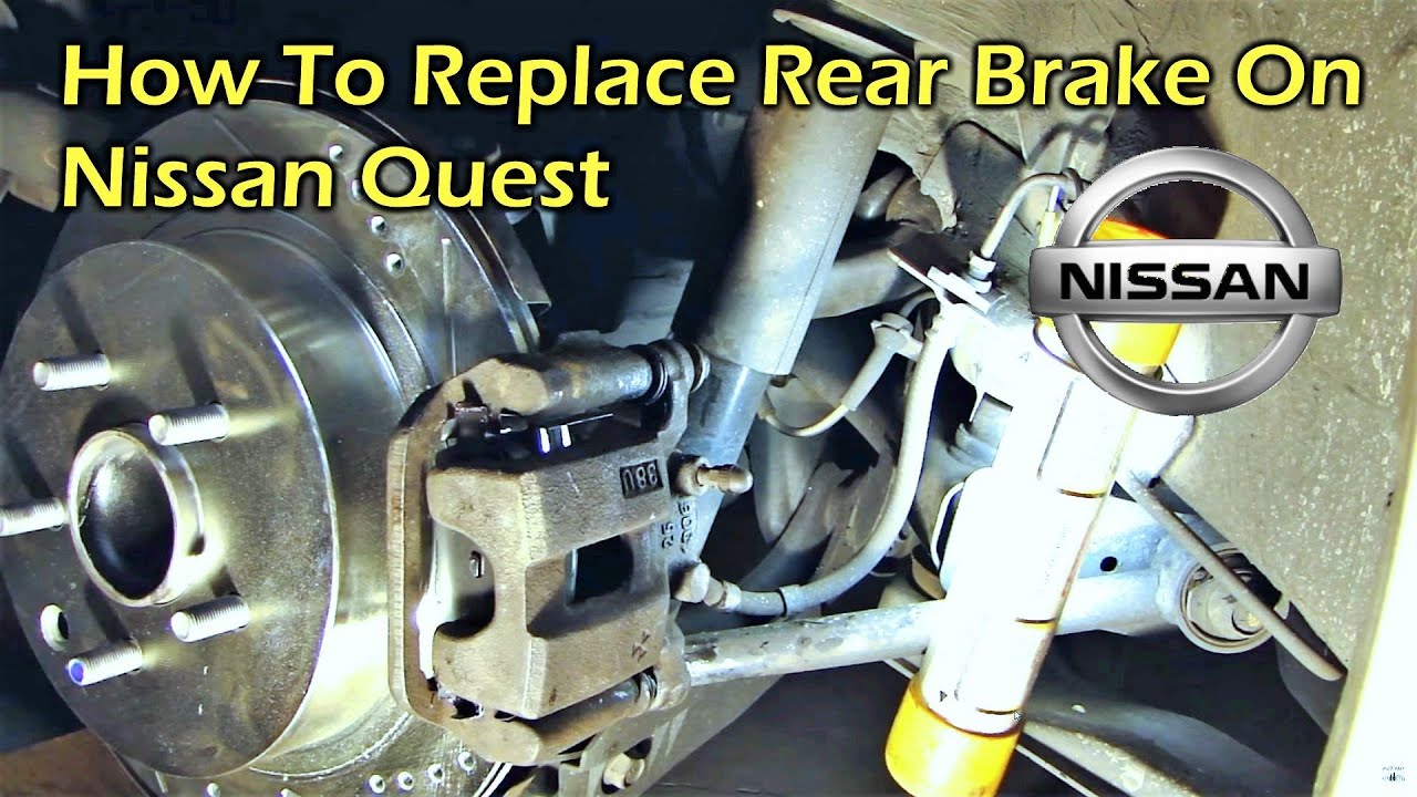 How To Replace Rear Brake On Nissan Quest