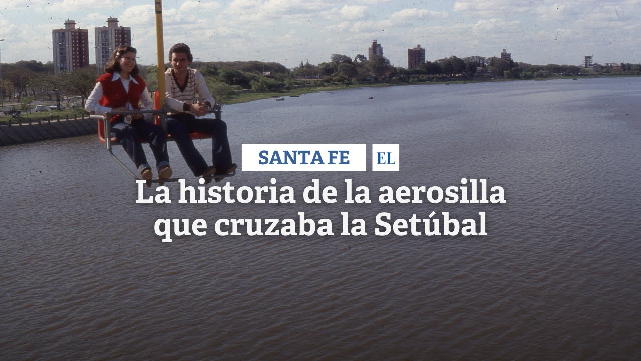 La historia de la aerosilla que cruzaba la Setúbal en Santa Fe